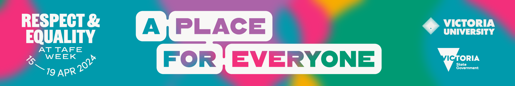 a colourful image reads 'A place for everyone' with VU and Vic State gov logos